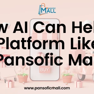How AI Can Help a Platform Like Pansofic Mall