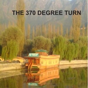 And Quietly Flows The Jhelum: The 370 Degree Turn